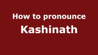 How to pronounce Kashinath