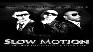 Slow Motion - Syko &quot;El Terror&quot; Ft. Don Omar &amp; Trebol Clan (Original) ★REGGAETON 2011★ / LIKE