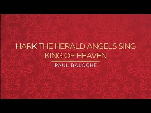 Hark The Herald Angels Sing / King Of Heaven (Lyric Video) - Paul Baloche [Official]