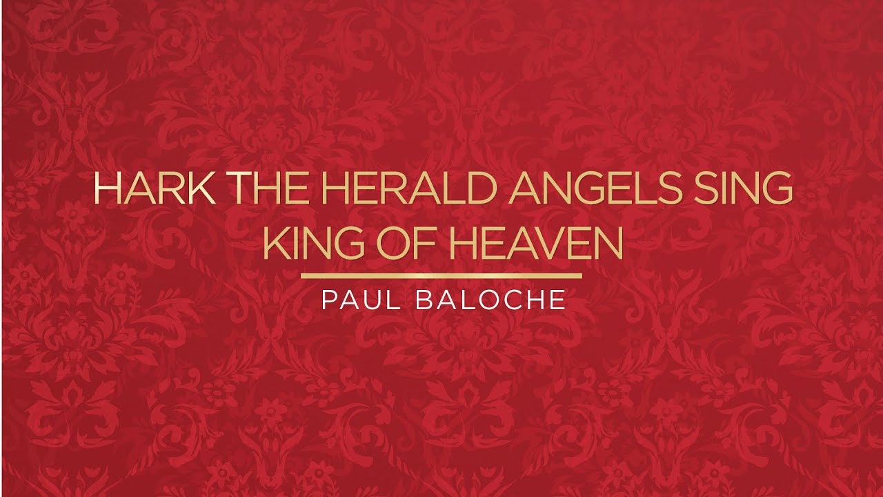 Hark The Herald Angels Sing / King Of Heaven (Lyric Video) - Paul Baloche [Official]
