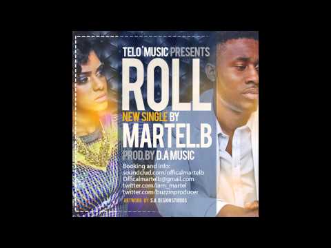 Martel B - Roll  [Pro. by DA Music]
