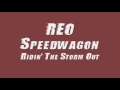 REO Speedwagon- Ridin' The Storm Out (Lyrics)