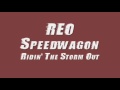 REO Speedwagon- Ridin' The Storm Out (Lyrics ...