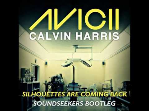 Avicii vs. Calvin Harris feat. Example - Silhouettes are Coming Back (Soundseekers Bootleg)