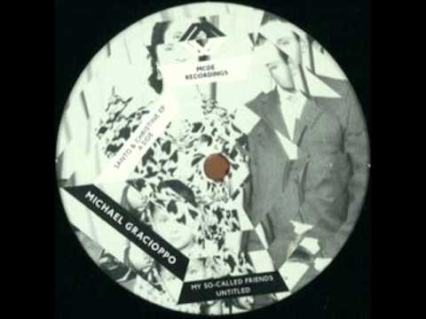 Michael Gracioppo - My So-Called Friends