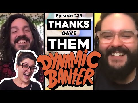 Dynamic Banter 233 - Thanks Gave Them