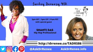 The Ask Dr. Renee Show with Shanti Das