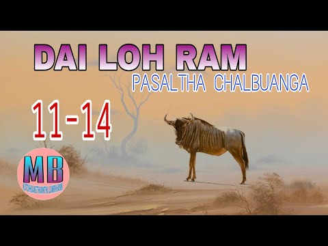 DAI LOH RAM PASALTHA CHALBUANGA# Episode: 11-14