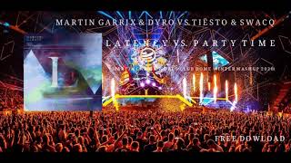 Latency vs. Party Time (Martin Garrix &amp; Dyro vs. Tiësto &amp; SWACQ)