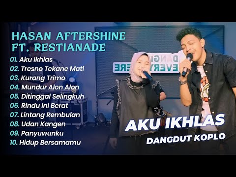 Hasan Aftershine Ft Restianade - AKU IKHLAS - TRESNO TEKAN MATI || DANGDUT KOPLO HITS 2025