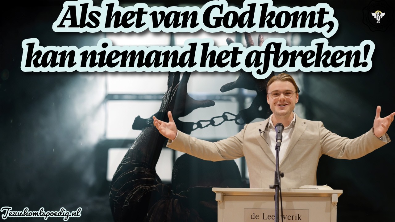 Als het van God afkomstig is, kan niemand het afbreken!