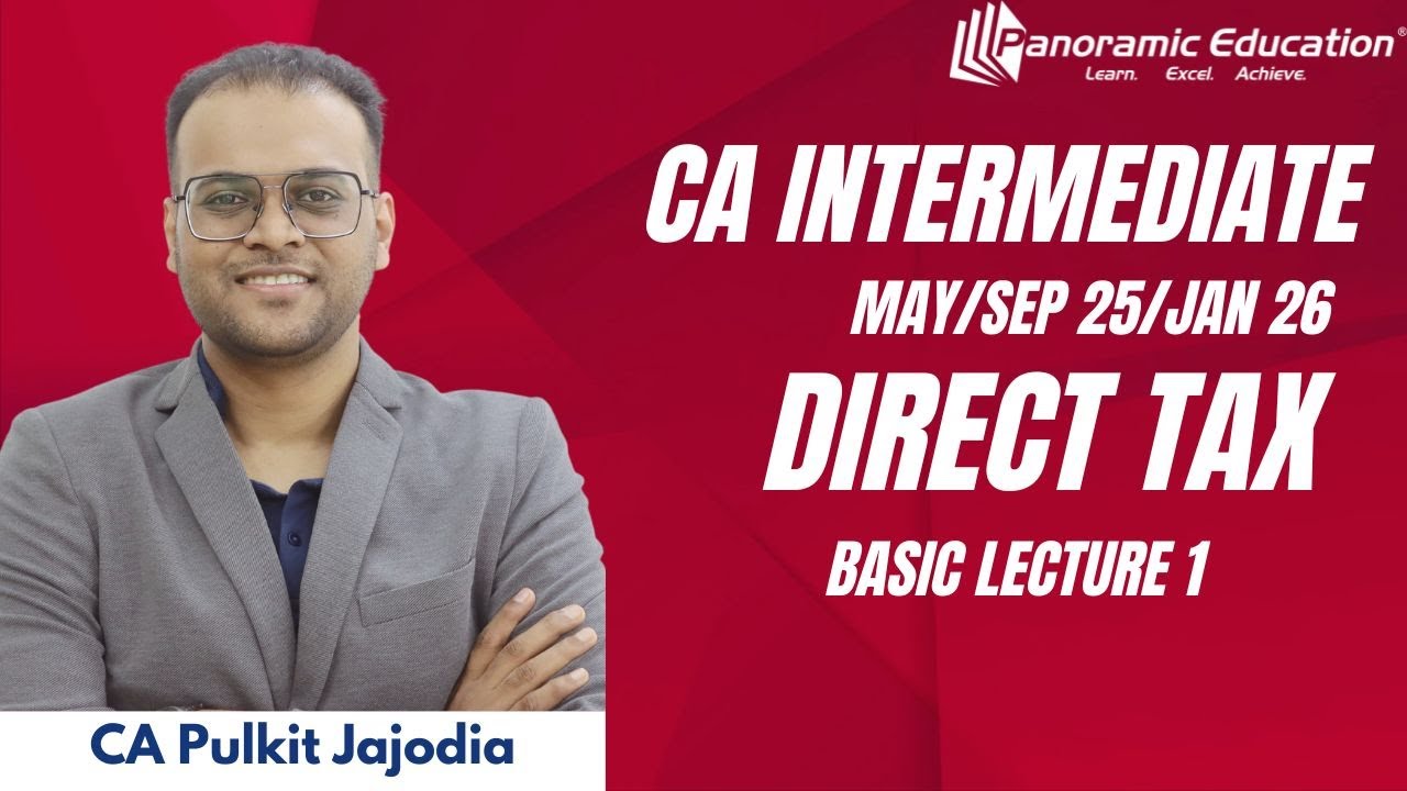 CA Inter Income Tax | Introduction | Basic Concepts | May 25/Sep 25 | L1 | CA Pulkit Jajodia