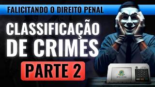 CLASSIFICAÇÃO DE CRIMES - PARTE II [aula esquematizada] + RESUMÃO e Questões