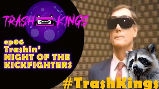 EP06 - Trashin' NIGHT OF THE KICKFIGHTERS video