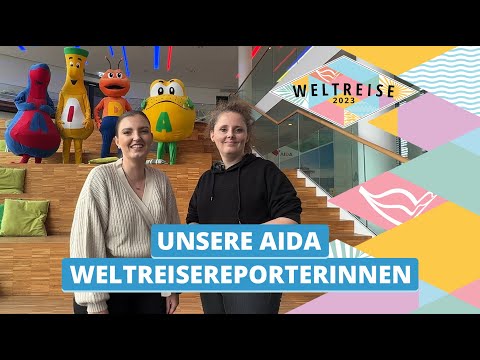 AIDAsol Weltreise 2023 | Unsere Weltreisereporterinnen