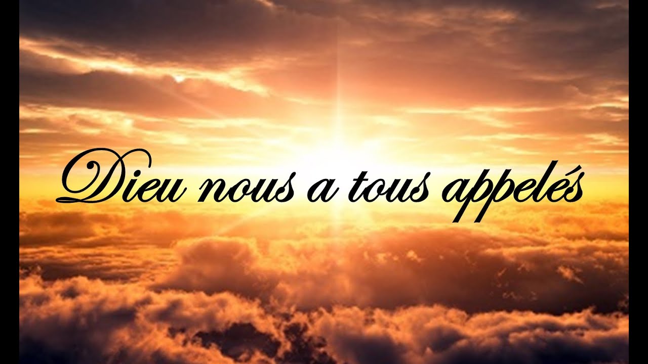 Dieu nous a tous appelés