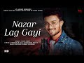 Nazar Lag Gayi (LYRICS) | Rishi Singh | Sundeep Gosswami | New Song 2023