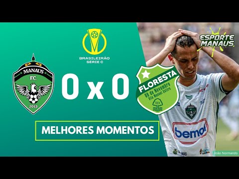 Manaus FC 0x0 Floresta-CE