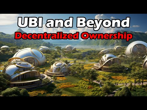 How do we get to UBI and Post-Labor Economics? Decentralized Ownership: the New Social Contract!