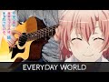 【Oregairu Zoku ED】 Everyday World - Fingerstyle Guitar Cover