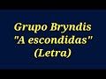 A escondidas - Grupo Bryndis (Letra)
