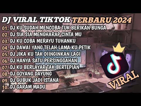DJ TIKTOK TERBARU 2024🎵DJ KU SUDAH MENCOBA TUK BERIKAN BUNGA🎵DJ SIA SIA MENGHARAP CINTAMU🎵FULL BASS