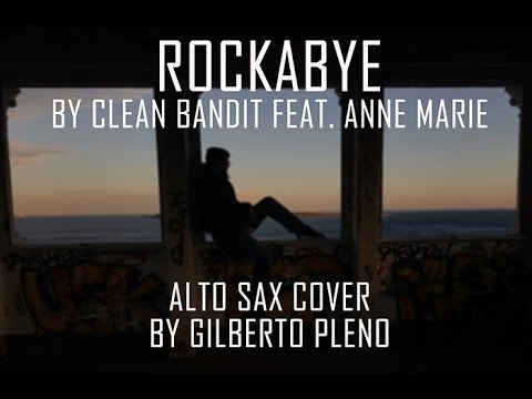 Rockabye (Clean Bandit feat. Anne Marie) - Alto Sax Cover by Gilberto Pleno