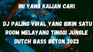 Download lagu INI YANG KALIAN CARI DJ YANG BIKIN SATU ROOM MELAYANG TINGGI JUNGLE DUTCH BASS BETON 2023 mp3