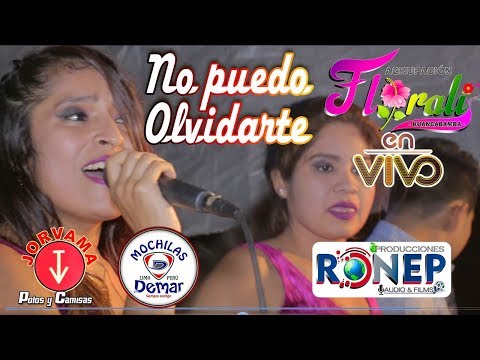 AGRUPACION MUSICAL FLORALY►NO PUEDO OLVIDARTE ☆ EN VIVO 2017 ☆ ✓ ♫ ☛ RONEP Producciones