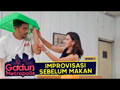 gadun-metropolis-s2-eps-18-improvisasi-sebelum-makan