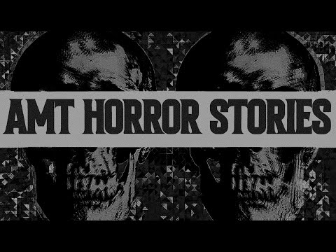 AMT Horror Stories