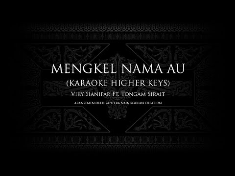 Mengkel Nama Au (Karaoke Higher Keys) Viky Sianipar ft. Tongam Sirait #KaraokeLaguBatak
