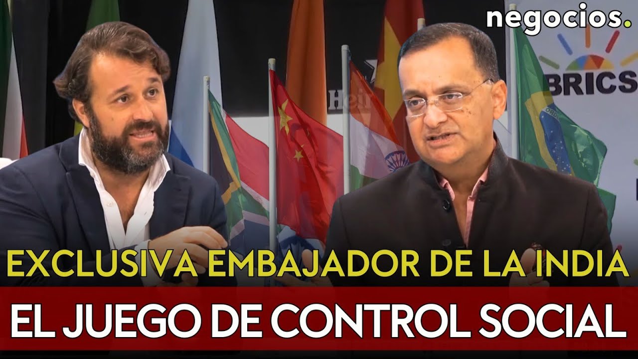 EMBAJADOR DE LA INDIA: "No puede haber un sistema donde unos controlan y otros siguen las reglas"