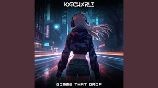 Download lagu Gimme That Drop mp3 Download lagu Gimme That Drop mp3