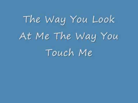 The Way you Look at me the Way you Touch me (Shinning Star)