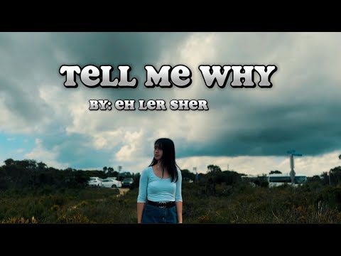 Tell me why- Eh Ler Sher Music video for fun 🥀