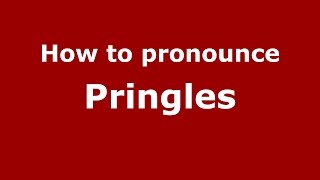 How to pronounce Pringles