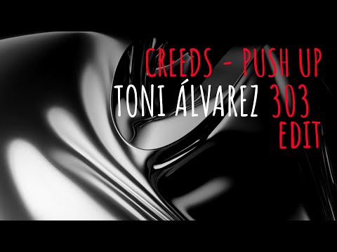 Creeds - Push Up (Toni Álvarez 303 Edit)