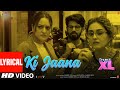 Ki Jaana (Lyrical) Double XL | Sonakshi S, Huma Q | Kavita S, Kanishk S | Mudassar A,Baba Bulle Shah