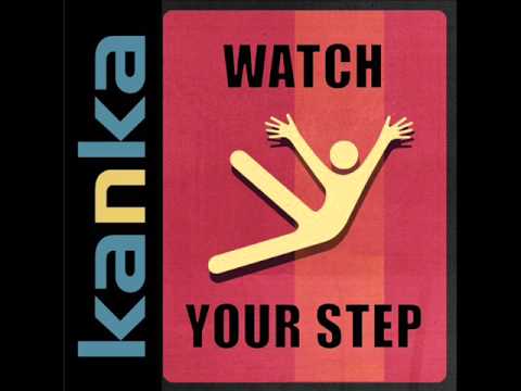 download lagu mp3 mp4 Kanka Watch Your Step, download lagu Kanka Watch Your Step gratis, unduh video klip Kanka Watch Your Step