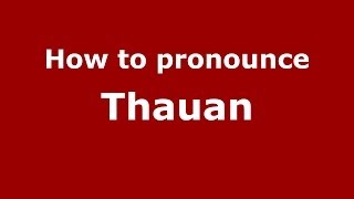 How to pronounce Thauan