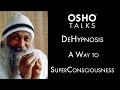 OSHO: DeHypnosis - A Way to SuperConsciousness