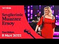 Sevgilerimle Muazzez Ersoy 8 Mart 2022 Tüm Bölüm