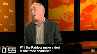 Globe 10.0: Will the Patriots make a trade at the deadline