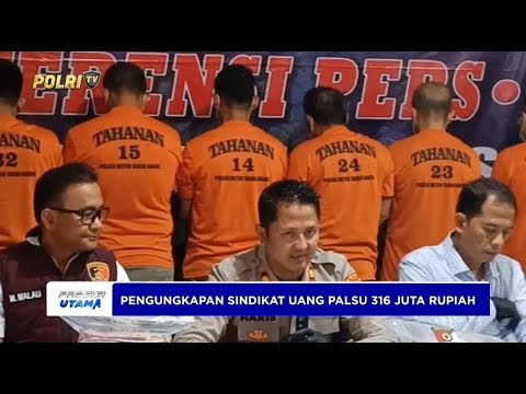 PENGUNGKAPAN SINDIKAT PEMALSUAN UANG RP 316 JUTA