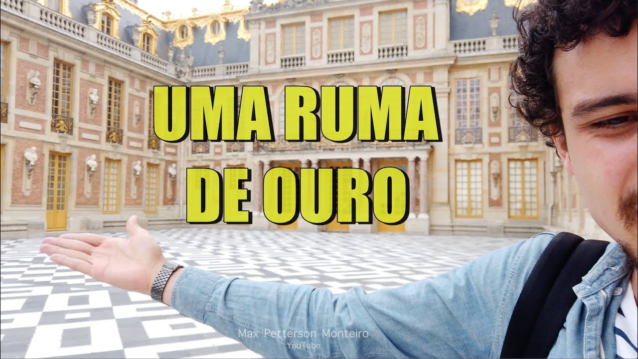 MANGANDO E APRENDENDO SOBRE O CASTELO DE VERSALHES - PARTE 1