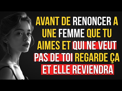 AVANT D’ABANDONNER UNE FEMME, FAIS ÇA ET REGARDE LE RÉSULTAT | PSYCHOLOGIE FÉMININE