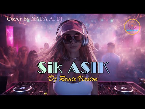 DJ Remix 🎧 SIK ASIK - AYU TING TING [2015] Cover by Nada Al DJ | #fypシ #tiktokvideo #tiktokviral