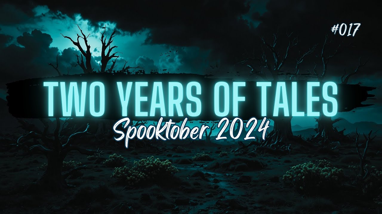 Spooktober 017 | Two Years of Tales COMP | #scarystories #horrorstories #scary