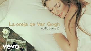 La Oreja De Van Gogh - Nadie Como Tú (Audio)